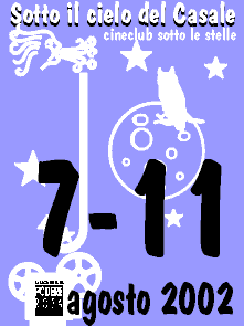 Sotto il cielo del Casale, cineclub sotto le stelle - da mercoled� 7 a domenica 11 agosto 2002