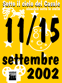 Serate di finEstate - Sotto il cielo del Casale, cineclub sotto le stelle - da mercoled� 11 a domenica 15 settembre 2002