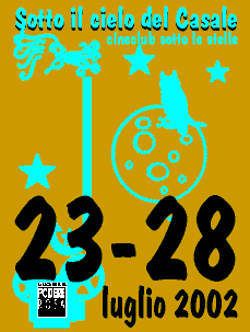 Sotto il cielo del Casale, cineclub&altro sotto le stelle - da marted� 23 a domenica 28 luglio 2002