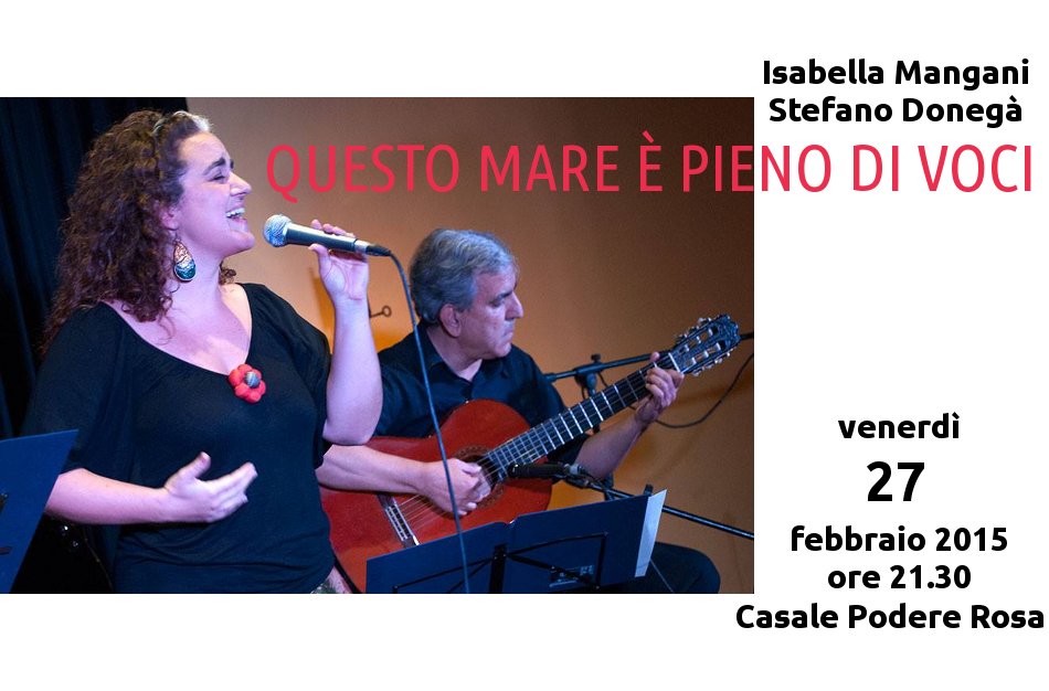QUESTO MARE È PIENO DI VOCI - Concerto dal vivo di Isabella Mangani e Stefano Donegà venerdì 27 febbraio 2015 al Casale Podere Rosa promoflyer