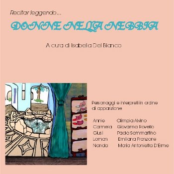 recitar leggendo... Donne nella nebbia, sabato 9 marzo 2013 al Casale Podere Rosa promo dello spettacolo