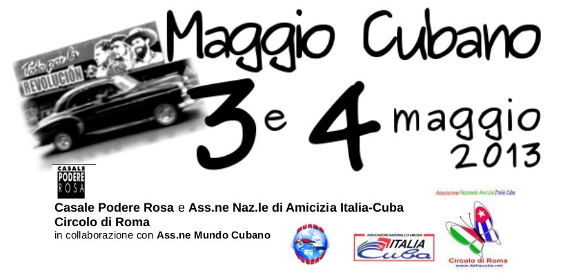 Venerdì 3 e sabato 4 maggio 2013 con l'Associazione Italia-Cuba / Maggio cubano al Casale Podere Rosa banner dell'iniziativa