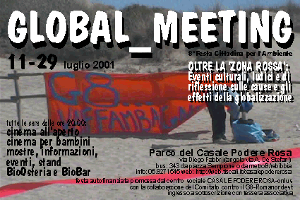 8� Festa Cittadina per l'Ambiente - GLOBAL_MEETING. Oltre la 'zona rossa': eventi culturali, ludico e riflessivi sulle cause e gli effetti della globalizzazione - 11/29 luglio 2001